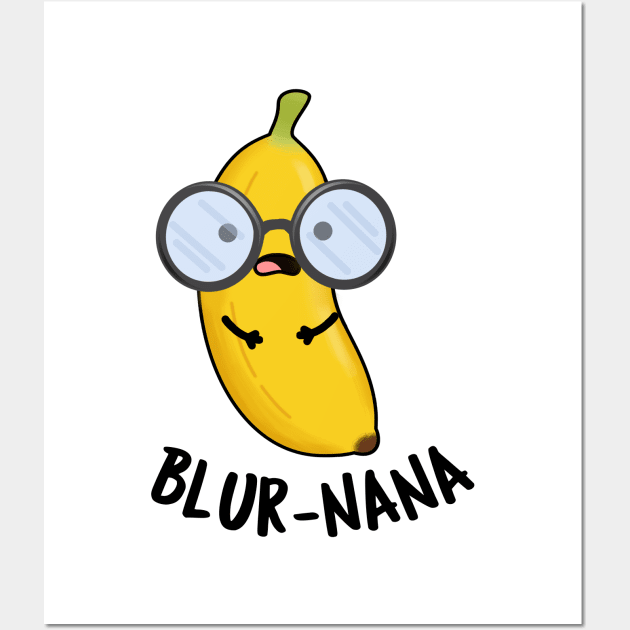 Blur-nana Funny Banana Puns Wall Art by punnybone